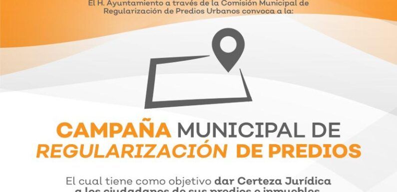 Invitan a regularizar predios urbanos y rústicos