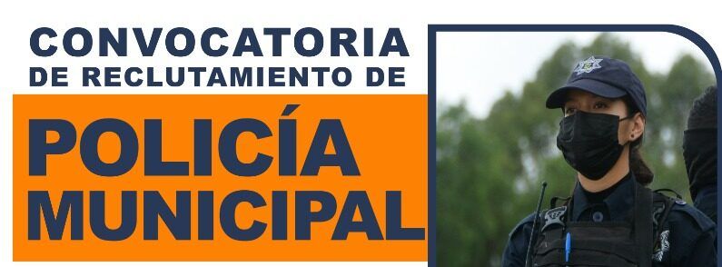 Abren convocatoria de reclutamiento para la Policía Municipal