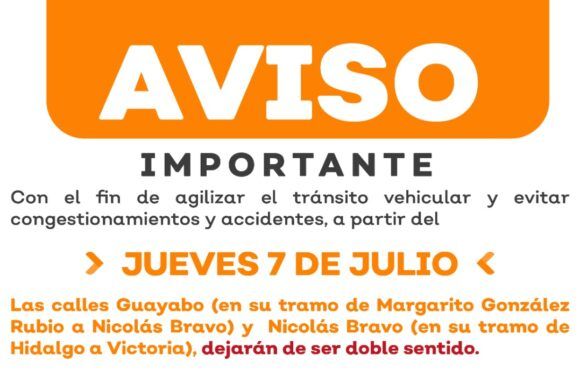 Anuncia Policía Vial eliminación de doble sentido en calles Nicolás Bravo y Guayabo