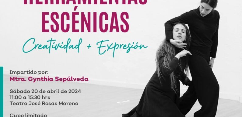 Gobierno Municipal y Secretaría de Cultura invitan al taller “Herramientas escénicas, creatividad + expresión”  